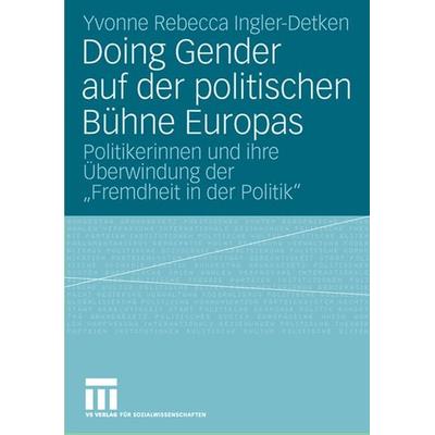 Doing Gender auf der politischen Bühne Europas, Taschenbuch von Yvonne Rebecca Ingler-Detken, VS Verlag für Sozialwissenschaften, 978-3-531-15909-6
