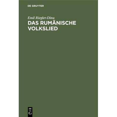 Das rumänische Volkslied, Gebundene Ausgabe von Emil Riegler-Dinu, De Gruyter, 978-3-11-111077-6