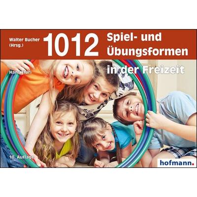 1012 Spiel- und Übungsformen in der Freizeit, Taschenbuch von Hans Fluri, Hofmann-Verlag, 978-3-7780-6330-9