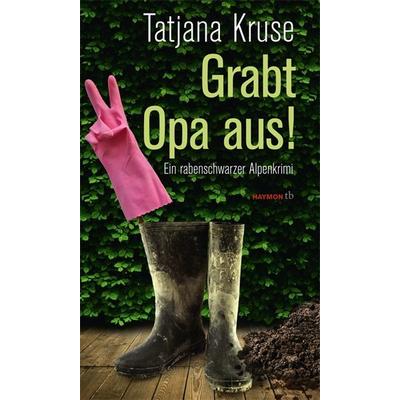 Grabt Opa aus!, Taschenbuch von Tatjana Kruse, Haymon Verlag