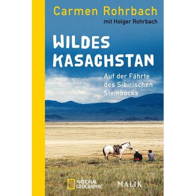 Wildes Kasachstan, Taschenbuch von Carmen Rohrbach, National Geographic Taschenbuch