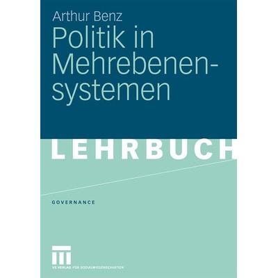 Politik in Mehrebenensystemen, Taschenbuch von Arthur Benz, VS Verlag für Sozialwissenschaften, 978-3-531-14530-3