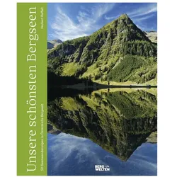 Unsere schönsten Bergseen, Ratgeber von Herbert Raffalt