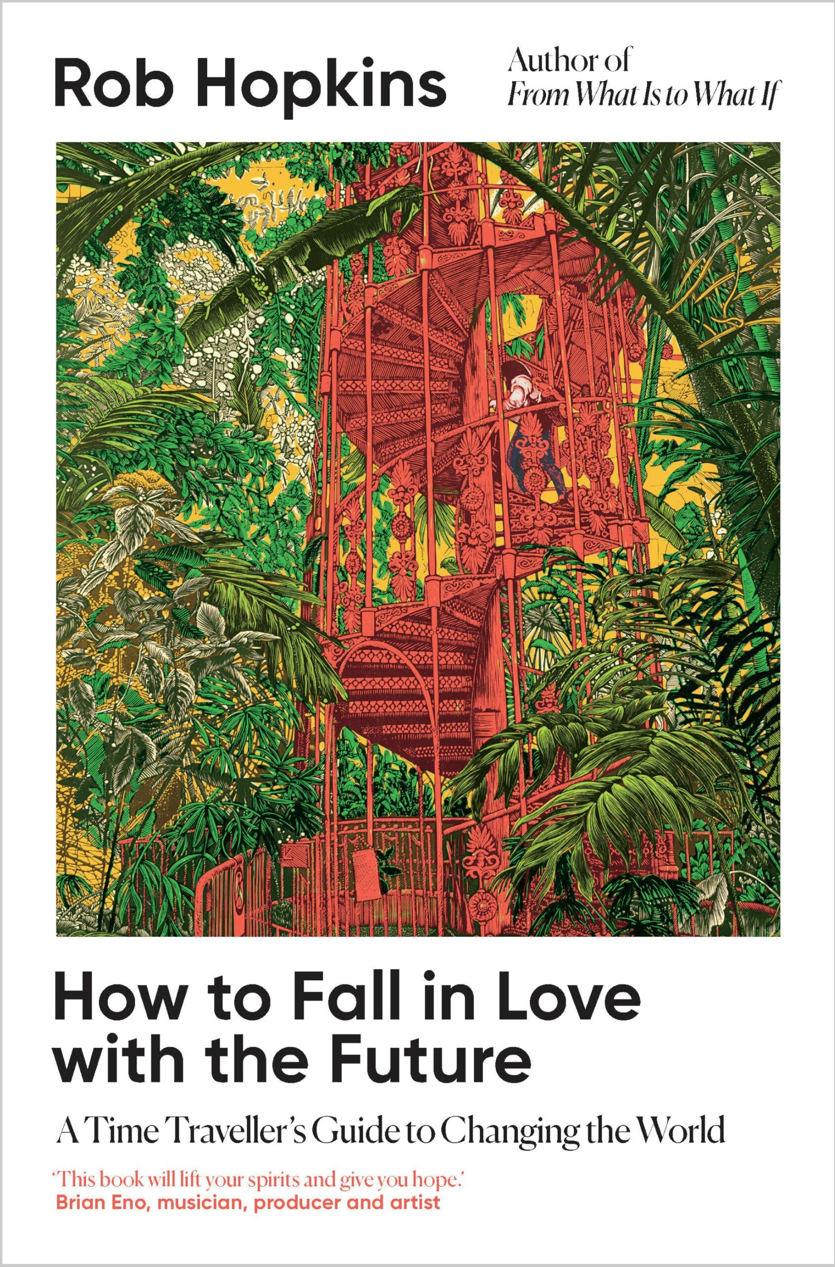 Rob Hopkins - How to Fall in Love with the Future: A Time Traveller's Guide to Changing the World - Preis vom 16.10.2026 11:41:07 h