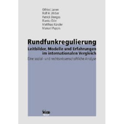 Rundfunkregulierung - Leitbilder, Modelle und Erfahrungen im internationalen Vergleich, Taschenbuch von Otfried Jarren,Rolf H. Weber,Patrick