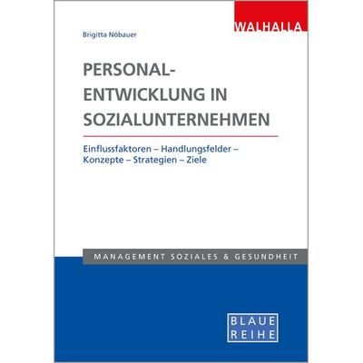 Personalentwicklung in Sozialunternehmen, Taschenbuch von Brigitta Nöbauer, Walhalla und Praetoria, 978-3-8029-5487-0