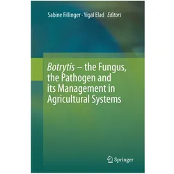 Botrytis - the Fungus, the Pathogen and its Management in Agricultural Systems, Fachbücher von Yigal Elad, Sabine Fillinger