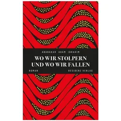 Wo wir stolpern und wo wir fallen, Belletristik von Abubakar Adam Ibrahim