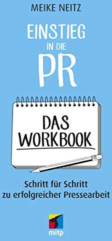 Meike Neitz - Einstieg in die PR - Das Workbook: Schritt für Schritt zu erfolgreicher Pressearbeit (mitp Business) - Preis vom 09.10.2026 07:28:09 h