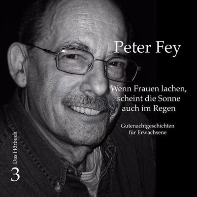 Wenn Frauen lachen, scheint die Sonne auch im Regen - Peter Fey, Audio, 9783689831806