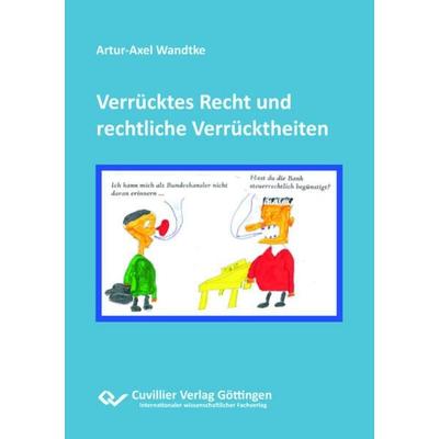 Verrücktes Recht und rechtliche Verrücktheiten, Taschenbuch von Artur-Axel Wandtke, Cuvillier Verlag, 978-3-7369-7930-7