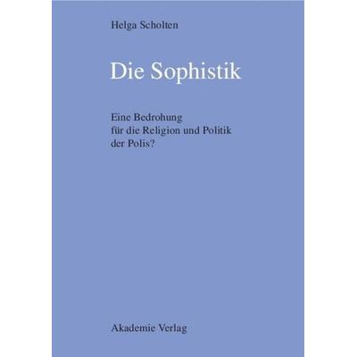 Die Sophistik, Gebundene Ausgabe von Helga Scholten, De Gruyter, 978-3-05-003729-5