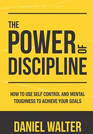 Daniel Walter - The Power of Discipline: How to Use Self Control and Mental Toughness to Achieve Your Goals - Preis vom 15.10.2026 23:06:25 h