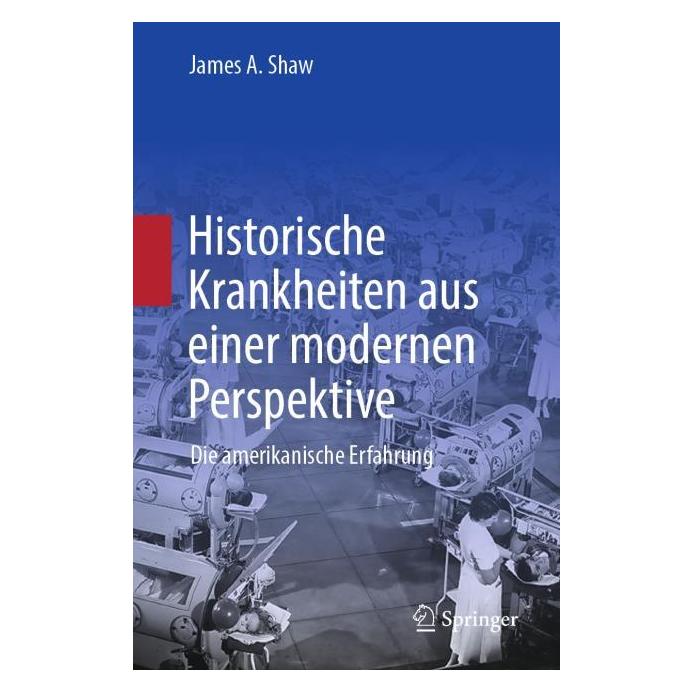 Springer Historische Krankheiten aus einer modernen Perspektive (Deutsch, James A. Shaw, 2025) (54657899)