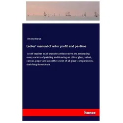 Ladies' manual of artor profit and pastime, Ratgeber von Anonymous