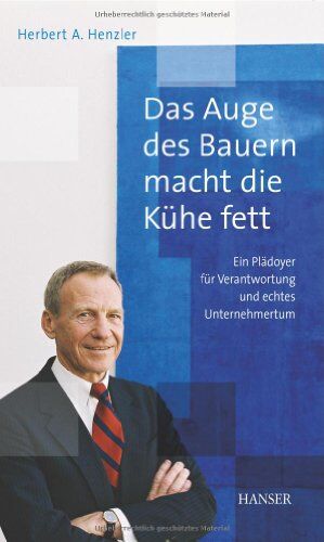 Herbert Henzler - Das Auge des Bauern macht die Kühe fett: Ein Plädoyer für Verantwortung und echtes Unternehmertum - Preis vom 17.10.2026 19:25:27 h