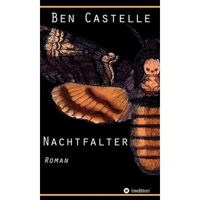 Nachtfalter, Gebundene Ausgabe von Ben Castelle, Tredition, 978-3-7469-0455-9