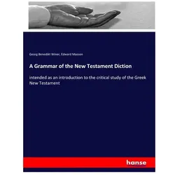 A Grammar of the New Testament Diction, Sachbücher von Georg Benedikt Winer, Edward Masson