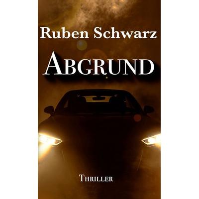 Abgrund, Taschenbuch von Ruben Schwarz, Tredition, 978-3-384-71884-6