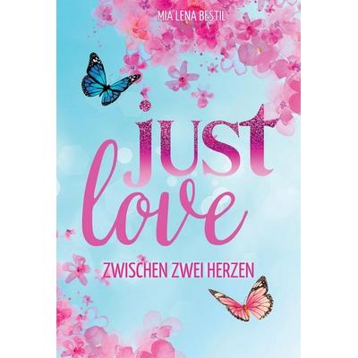 Just Love, Taschenbuch von Mia Lena Bestil, Tredition, 978-3-384-72153-2