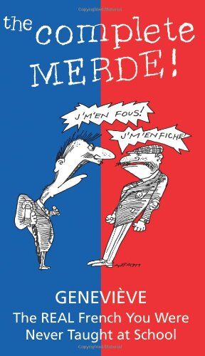 Genevieve - The Complete Merde: The Real French You Were Never Taught at School - Preis vom 12.10.2026 11:37:12 h