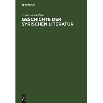 Geschichte der syrischen Literatur, Gebundene Ausgabe von Anton Baumstark, De Gruyter, 978-3-11-000131-0