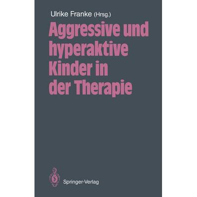 Aggressive und hyperaktive Kinder in der Therapie, Taschenbuch von , Springer Berlin, 978-3-540-18417-1
