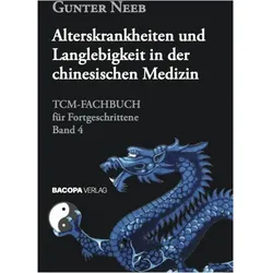 Alterskrankheiten und Langlebigkeit in der chinesischen Medizin, Ratgeber von Gunter Neeb