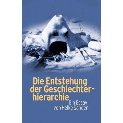 Die Entstehung der Geschlechterhierarchie, Gebundene Ausgabe von Helke Sander, Kukum GmbH, 978-3-00-055652-4