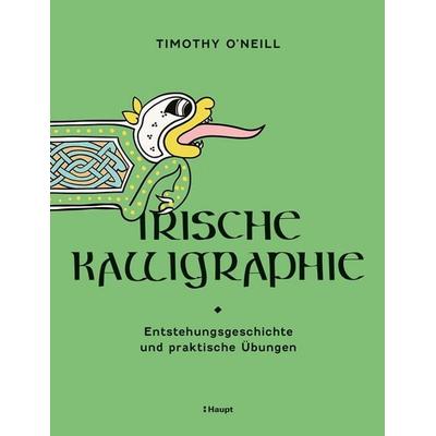 Irische Kalligraphie, Taschenbuch von Timothy O'Neill; Haupt Verlag, 978-3-258-60319-3