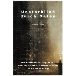 Zurrow:Unsterblich durch Daten, Ratgeber von Anthony Zurrow