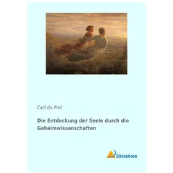 Die Entdeckung der Seele durch die Geheimwissenschaften, Sachbücher von Carl du Prel
