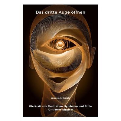 Das dritte Auge öffnen, Taschenbuch von Lorenzo de Georgiu, Epubli, 978-3-8197-9028-7