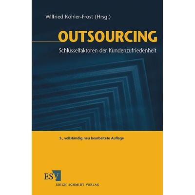 Outsourcing, Gebundene Ausgabe von Wilfried Köhler-Frost, Erich Schmidt Verlag, 978-3-503-08375-6