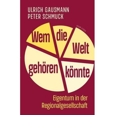 Wem die Welt gehören könnte, Taschenbuch von Ulrich Gausmann,Peter Schmuck, Verum Utopia n.e.V., 978-3-00-085880-2