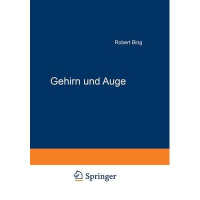 Gehirn und Auge, Taschenbuch von Robert Bing, Springer Berlin, 978-3-642-89542-5