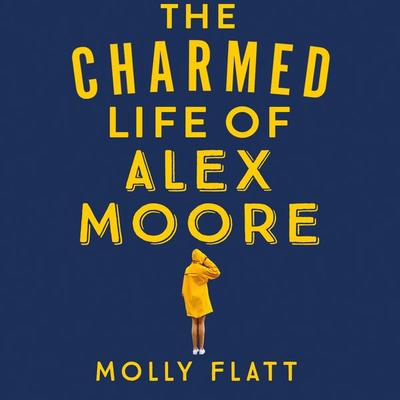 The Charmed Life of Alex Moore - Molly Flatt, Audio, 9781509854561
