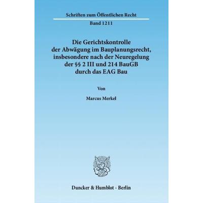 Die Gerichtskontrolle der Abwägung im Bauplanungsrecht, insbesondere nach der Neuregelung der §§ 2 III und 214 BauGB durch das EAG Bau., Taschenbuch