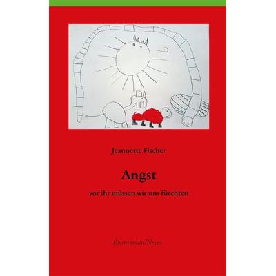 Angst - vor ihr müssen wir uns fürchten, Taschenbuch von Jeannette Fischer, Klostermann, Vittorio, 978-3-465-04593-9