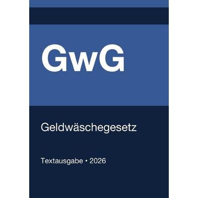 GwG - Geldwäschegesetz (Deutschland) 2026, Taschenbuch von Gesetze24 Deutschland, Epubli, 978-3-565-15679-5