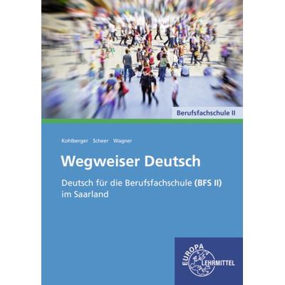 Wegweiser Deutsch, Taschenbuch von Lisa-Marie Wagner,Carsten Kohlberger,Julia Scheer, Europa-Lehrmittel, 978-3-7585-6208-2
