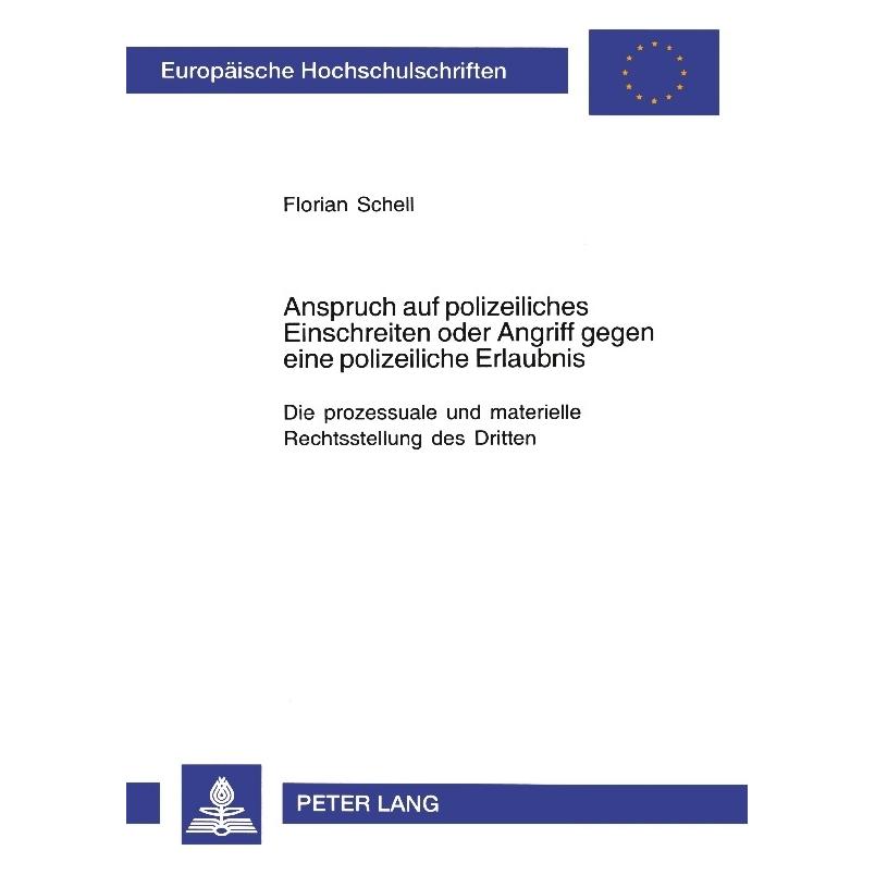 Peter Lang Anspruch auf polizeiliches Einschreiten oder Angriff gegen eine polizeiliche Erlaubnis (Deutsch, Florian Schell, 2006) (9044178)