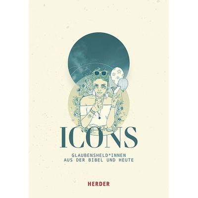 ICONS Glaubensheld*innen aus der Bibel und heute, Gebundene Ausgabe von , Herder, 978-3-451-71777-2