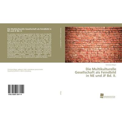 Die Multikulturelle Gesellschaft als Feindbild in NE und JF Bd. II., Taschenbuch von Christian Meyer, Südwestdeutscher Verlag für Hochschulschriften,