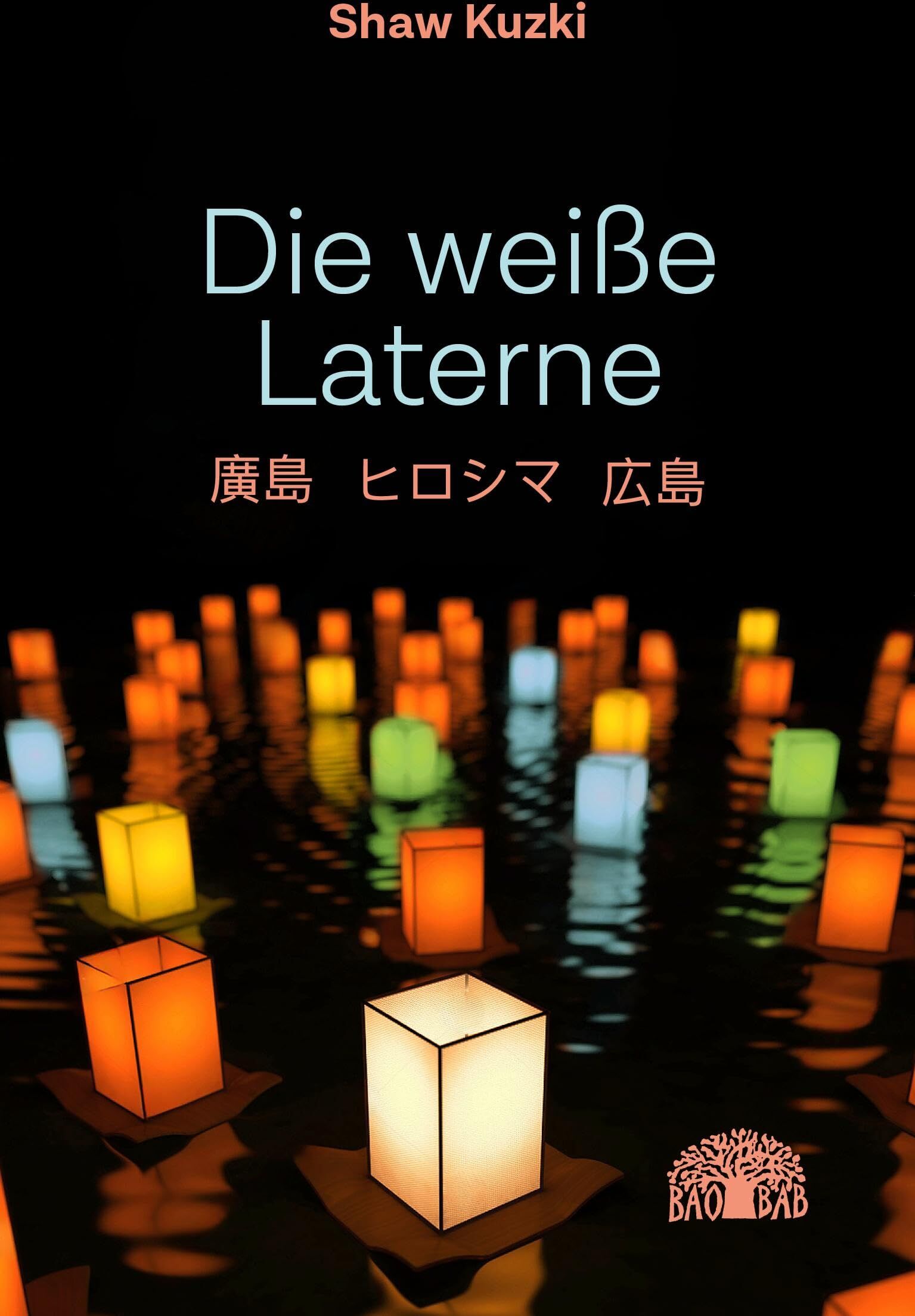 Shaw Kuzki - Die weiße Laterne: Hiroshima, Hiroshima, Hiroshima - Preis vom 10.10.2026 11:48:34 h