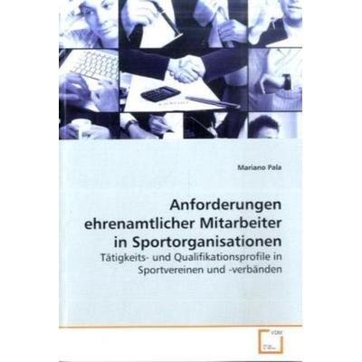 Pala Mariano: Anforderungen ehrenamtlicher Mitarbeiter in Sp, Taschenbuch von Mariano Pala, VDM, 978-3-639-07819-0