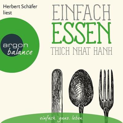 Einfach essen - Basics der Achtsamkeit - Thich Nhat Hanh, Audio, 9783732481224