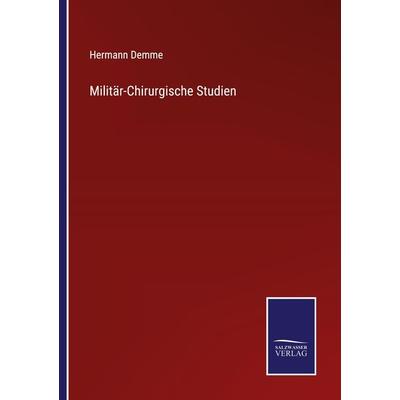 Militär-Chirurgische Studien, Taschenbuch von Hermann Demme, Outlook, 978-3-375-07230-8
