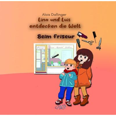 Lina und Luis entdecken die Welt, Taschenbuch von Alois Dallinger, Neubachverlag, 978-3-9891401-8-9
