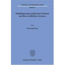 Wahlabsprachen politischer Parteien und ihre rechtlichen Grenzen., Fachbücher von Christoph Peter